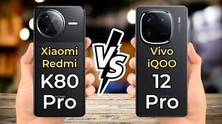 Vivo iQOO 12 Pro vs Redmi K80 Pro  Full Specs Comparison