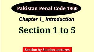 Section 1 to 5 PPC | Chapter 1, Introduction PPC | Pakistan Penal Code 1860 | Law GAT PPC