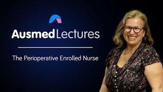 The Intraoperative Team - Rita Adnams | Ausmed Lectures