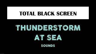 Mighty Thunderstorm at Sea Sounds for Sleeping - 10 hours Black Screen