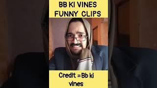 BB ki vines funny clips     #bbkivines #funny #clips