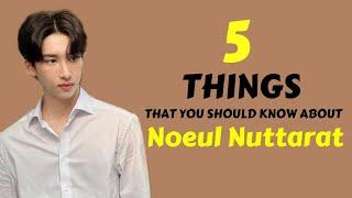 5 Things That You Didn't Know About Noeul Nuttarat