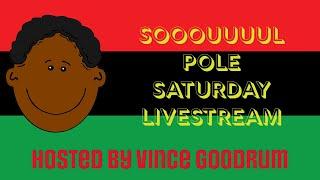 Soul Pole Saturday:  4pm EST
