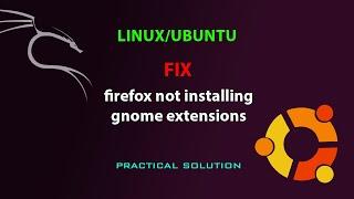 LINUX FIX: Firefox not installing gnome extensions