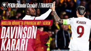 Kerem Aktürkoğlu "KAPTAN" | DAVINSON - MUSLERA SON DURUM | PFDK SKANDALI Ali Koç | Transfer Gündemi