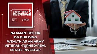 Naaman Taylor On Building Wealth As An Army Veteran-Turned-Real Estate Investor