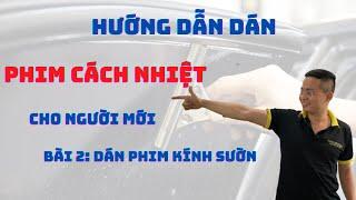 Tập 2 học dán phim cách nhiệt: dán film kính sườn ô tô