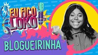 BLOGUEIRINHA - PROGRAMA EU FICO LOKO #44