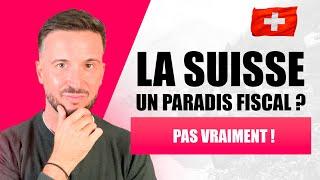 LA SUISSE UN PARADIS FISCAL ? PAS VRAIMENT