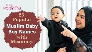 25 Popular Muslim/Islamic Baby Boy Names with Meaning | Popular Muslim Boy Names | Islamic Boy Names