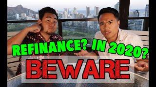 WATCH THIS BEFORE YOU REFINANCE YOUR HOME IN 2020!!!