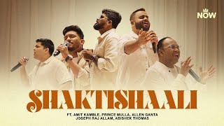 Shaktishaali Ft. Amit Kamble, Prince Mulla, Allen Ganta, Joseph Raj Allam & Abhishek Thomas | NOW