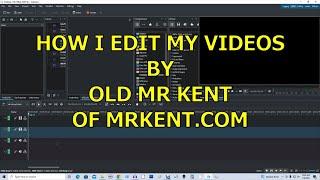 HOW I EDIT MY VIDEOS BY OLD MR KENT