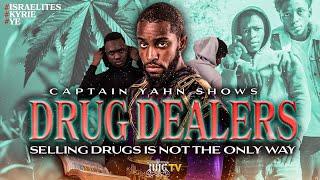 IUIC: || Captain Yahn Shows Drug Dealers Selling Drugs Is NOT The Only Way! #Kyrie #Ye #Israelites