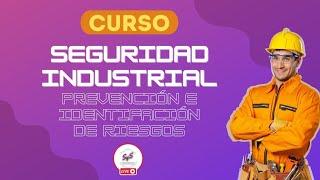 Curso Seguridad Industrial - "Identificación y Prevención de Riesgos"