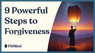 How to Forgive What You Can't Forget - 9 Steps to Forgiveness