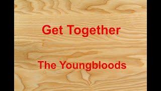 Get Together  - The Youngbloods - with lyrics