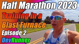 DevRunner: Half Marathon 2023 - Training in a Blast Furnace! - Episode 2