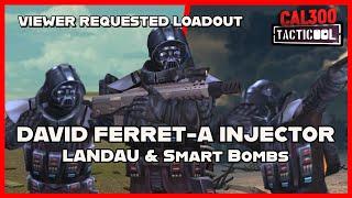 TACTICOOL: VIEWER REQUEST - DAVID (100/9), FERRET-A (🟡🟡🟡), INJECTOR (🟡🟡🟡), LANDAU & SMART BOMBS