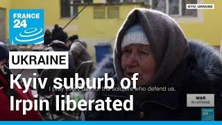 Ukraine claims Kyiv suburb of Irpin liberated from Russian occupation • FRANCE 24 English