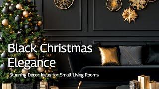 Elegant Black Christmas Decor for Small Living Rooms: Tips to Maximize Space