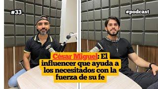 César Miguel, el influencer que ayuda a los necesitados con su fe | El Persinado Podcast Ep. 33