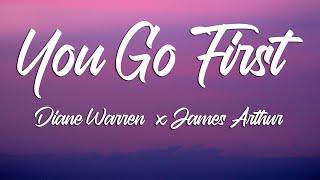 YOU GO FIRST - Diane Warren x James Arthur (Lyrics)