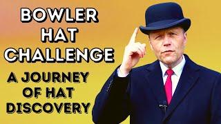 THE BOWLER HAT - A JOURNEY OF HAT DISCOVERY