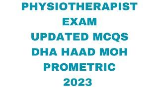 PHYSIOTHERAPIST UPDATED MCQS 2023 DHA HAAD MOH PROMETRIC