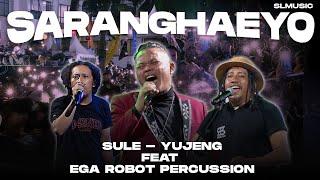 SARANGHAEYO - SULE, YUJENG FEAT EGA ROBOT PERCUSSION