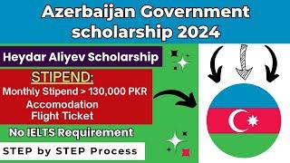 Azerbaijan Government Scholarship 2024-Heyder Aliyev Scholarship Azerbaijan-How to apply #azerbaijan