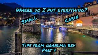 HOW TO MAKE YOUR CABIN SEEM BIGGER - Advice from Grandma Bev - Part 4