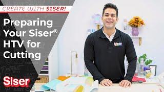 Preparing Your Siser® HTV for Cutting