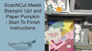 ScanNCut Meets Stampin’ Up! And Paper Pumpkin - Start to Finish Instructions