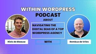 Navigating the Digital Seas of a Top WordPress Agency with Niels de Blaauw