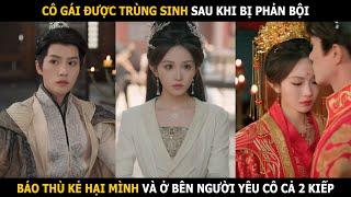 Cô gái được trùng sinh sau khi bị phản bội, báo thù kẻ hại mình và ở bên người yêu cô cả 2 kiếp