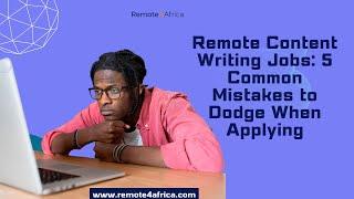 Remote Content Writing Jobs: 5 Common Mistakes to Dodge When Applying