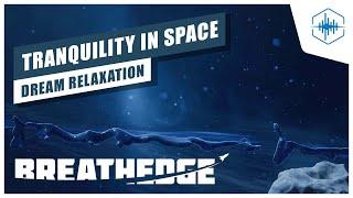 Tranquility in space - relaxing ambience music in Breathedge