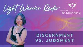 Light Warrior Radio | Discernment vs. Judgment