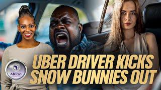 Black Uber Driver Kicks Snow Bunnies Out His Car After They Accuse Him of ‘Looking at Them Funny’