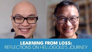 EP 10: Learning from Loss: Reflections on HelloGold's Journey