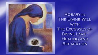 Rosary in The Divine Will with the Excesses of Divine Love, Healing and Reparation