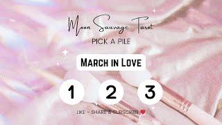 March In Love ️- Pick a Pile Tarot Reading  #moonsauvagetarot