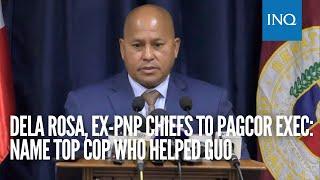 Dela Rosa, ex-PNP chiefs to Pagcor exec: Name top cop who helped Guo