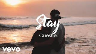 Cueshé - Stay [Lyric Video]