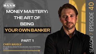 Money Mastery: The Art of Being Your Own Banker (Part 1) #MakingBank #S7E40