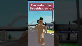 I become naked in Brookhaven!