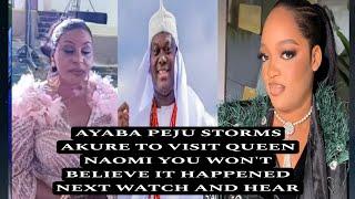 AYABA PEJU STORMS AKURE TO VISIT QUEEN NAOMI YOU WON'T BELIEVE IT HAPPENED NEXT WATCH AND HEAR