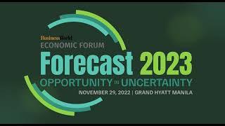 BusinessWorld Economic Forum | Forecast 2023: Opportunity in Uncertainty