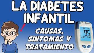 DIABETES INFANTIL, TIPO 1, Causas, síntomas, diagnóstico y tratamiento